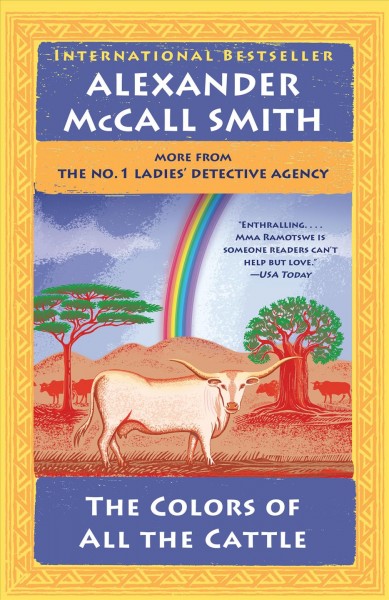 The colors of all the cattle : The No. 1 Ladies' Detective Agency (19) / Alexander McCall Smith.