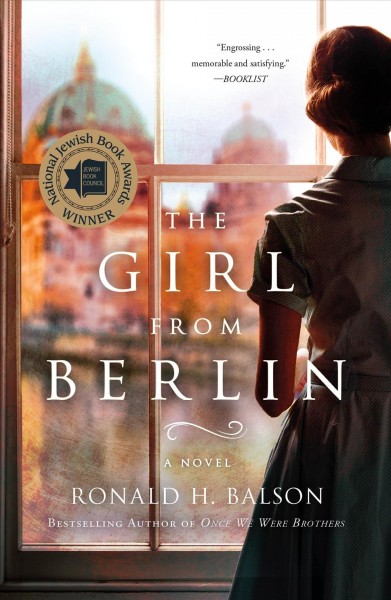 The Girl from Berlin--A Novel / Ronald H. Balson.