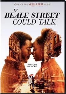 If Beale street could talk [DVD videorecording] / written for the screen and directed by Barry Jenkins ; produced by Adele Romanski, Sara Murphy, Barry Jenkins, Dede Gardner, Jeremy Kleiner ; Annapurna Pictures presents ; a Plan B Entertainment production ; a Pastel production.