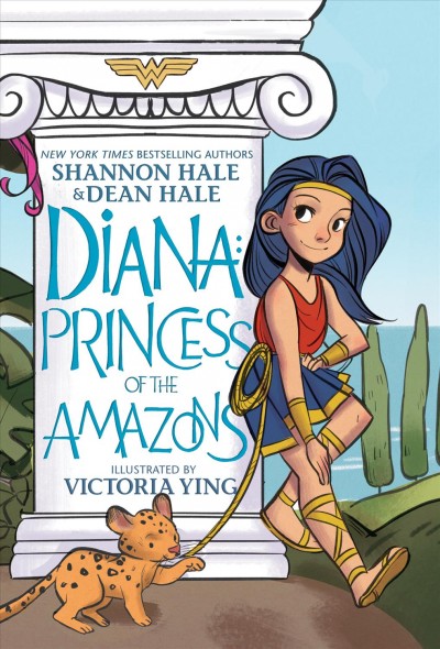 Diana : princess of the Amazons / written by Shannon Hale & Dean Hale ; illustrated by Victoria Ying ; colors by Lark Pien ; letters by Dave Sharpe.