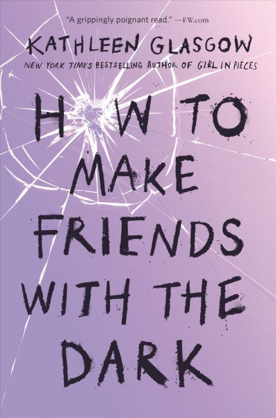 How to make friends with the dark / Kathleen Glasgow.