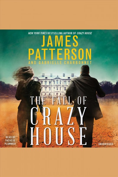 The fall of Crazy House [electronic resource] / James Patterson and Gabrielle Charbonnet.