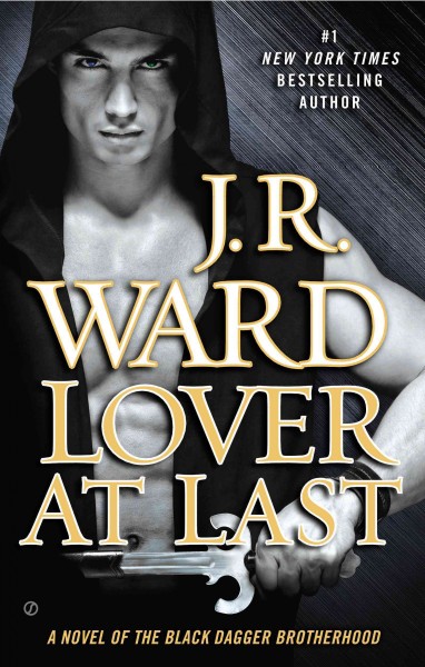 Lover at last : a novel of the Black Dagger Brotherhood / J.R. Ward.