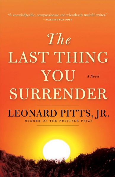 The last thing you surrender / Leonard Pitts, Jr.