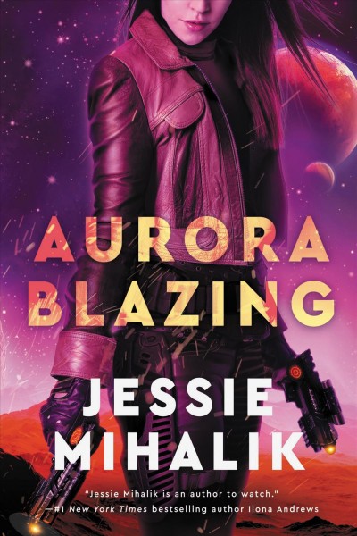 Aurora blazing : a novel / Jessie Mihalik.