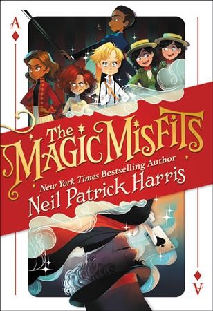 The magic misfits / by Neil Patrick Harris & Alec Azam ; story artistry by Lissy Marlin ; how-to magic art by Kyle Hilton.