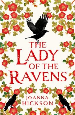 The lady of the ravens / Joanna Hickson.