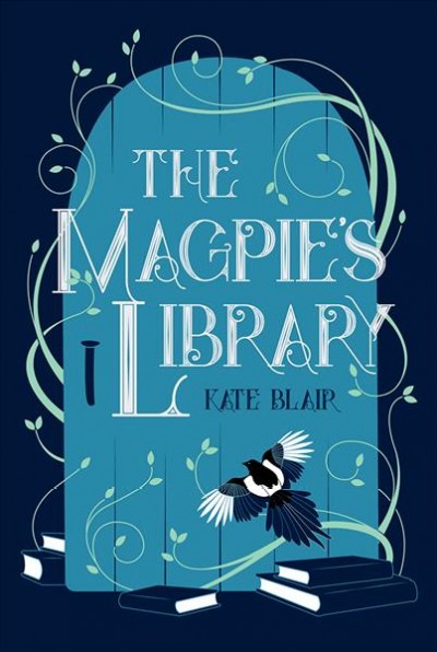 The magpie's library / by Kate Blair.