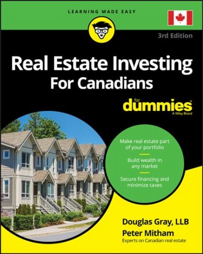 Real estate investing for Canadians / by Douglas Gray, LLB, and Peter Mitham.