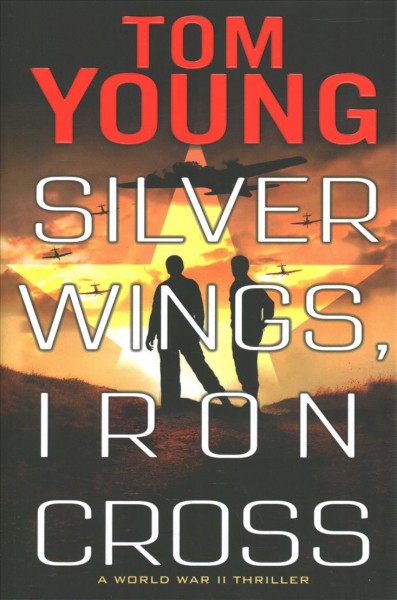 Silver wings, iron cross : a World War II thriller / Tom Young. 