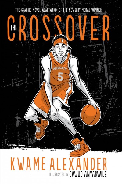 The Crossover / by Kwame Alexander with Dawud Anyabwile.