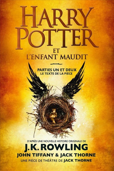 Harry potter et l'enfant maudit - parties un et deux : Le texte officiel de la production originale du West End (Londres) / J. K. Rowling.