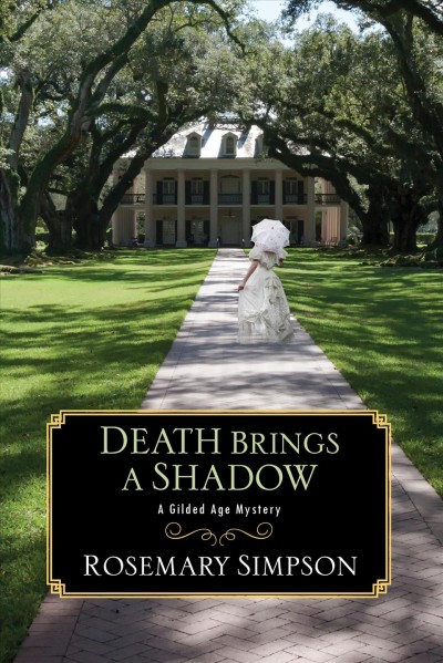 Death brings a shadow : v.4 :Gilded Age Mystery / Rosemary Simpson.