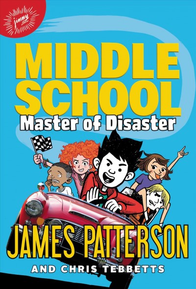 Master of disaster / James Patterson and Chris Tebbetts ; illustrated by Jomike Tejido.