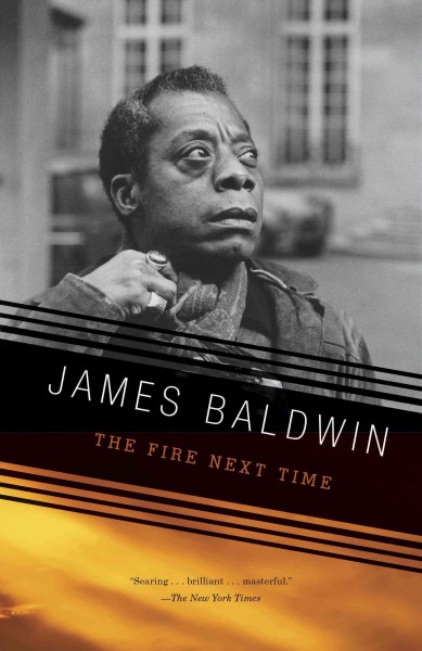 The fire next time / James Baldwin.