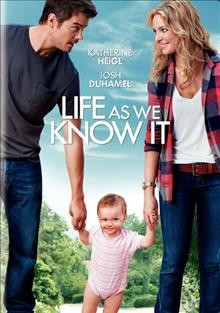 Life as we know it [blu-ray videorecording] / Warner Bros. Pictures presents, in association with Village Roadshow Pictures ; a Gold Circle Films, Josephson Entertainment production ; written by Ian Deitchman & Kristin Rusk Robinson ; produced by Barry Josephson, Paul Brooks ; directed by Greg Berlanti.