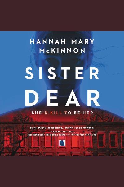 Sister dear : a novel / Hannah Mary McKinnon.