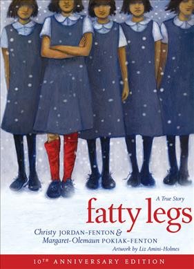 Fatty legs : a true story / Christy Jordan-Fenton & Margaret-Olemaun Pokiak-Fenton ; artwork by Liz Amini-Holmes.