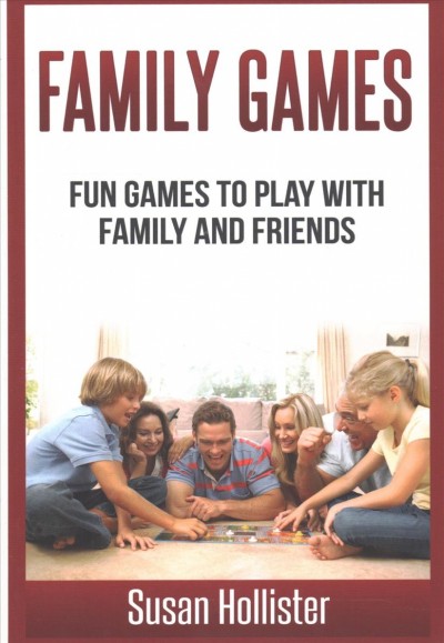 Family games fun games to play with family and friends Susan Hollister