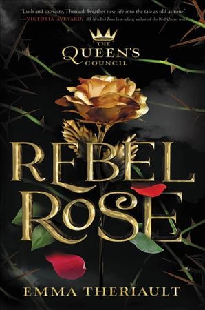 Rebel rose / Emma Theriault.