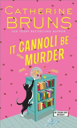 It cannoli be murder / Catherine Bruns.