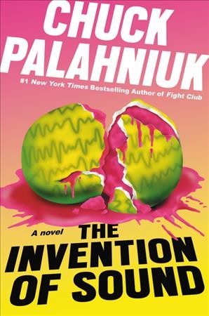 The invention of sound : a novel / Chuck Palahniuk.