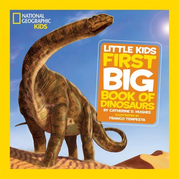 First big book of dinosaurs / by Catherine D. Hughes ; illustrated by Franco Tempesta.