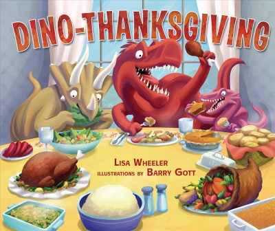 Dino-Thanksgiving / Lisa Wheeler ; illustrations by Barry Gott.