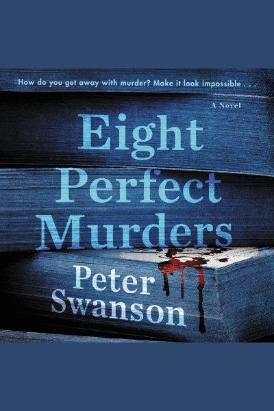 Eight Perfect Murders : a novel / Peter Swanson.