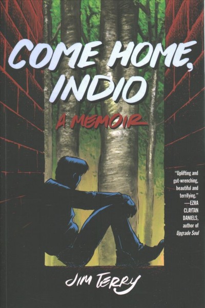 Come home, Indio : a memoir / Jim Terry.