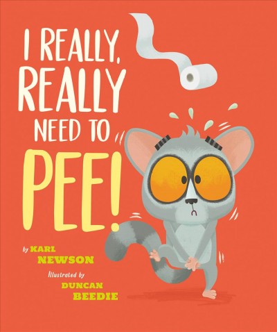 I really, really need to pee! / by Karl Newson ; illustrated by Duncan Beedie.