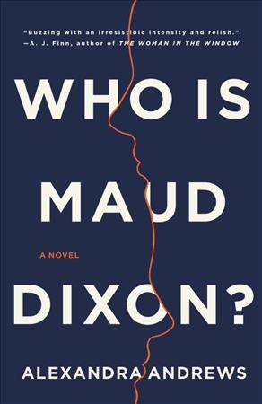 Who is Maud Dixon? : a novel / Alexandra Andrews.
