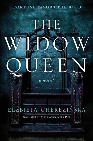 The widow queen / Elżbieta Cherezińska ; translated by Maya Zakrzewska-Pim.