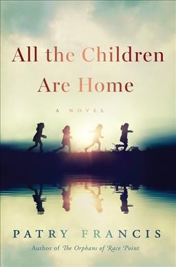 All the children are home : a novel / Patry Francis.