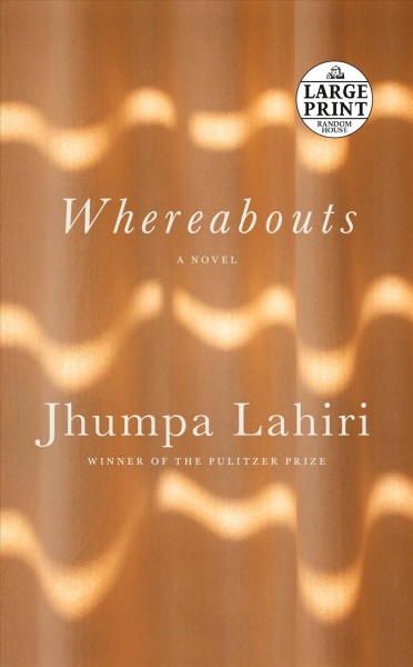 Whereabouts : a novel / Jhumpa Lahiri ; written in Italian and translated by the author.