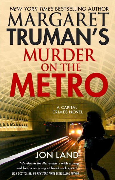 Margaret Truman's Murder on the metro / Jon Land.