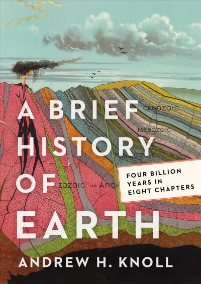 A brief history of Earth : four billion years in eight chapters / Andrew H. Knoll.