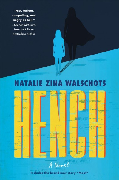Hench [electronic resource] : a novel / Natalie Zina Walschots.