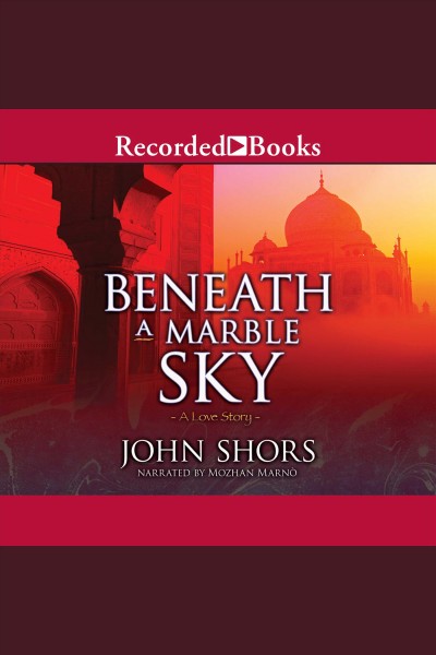Beneath a marble sky [electronic resource]. John Shors.