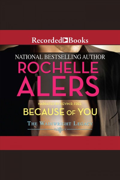Because of you [electronic resource] : Wainwright legacy series, book 1. Alers Rochelle.