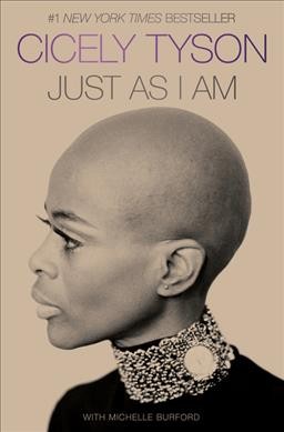 Just as I am : a memoir / Cicely Tyson with Michelle Burford ; foreword by Viola Davis.