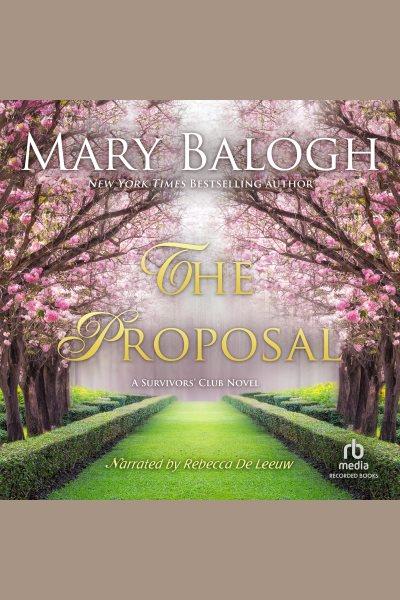 The proposal [electronic resource] : Survivor's club series, book 1. Mary Balogh.