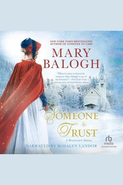 Someone to trust [electronic resource] : Westcott series, book 5. Mary Balogh.