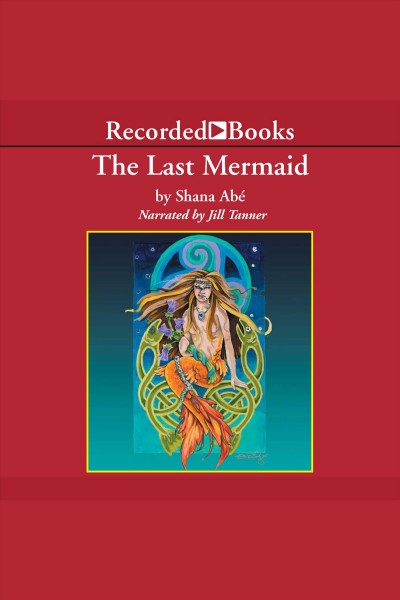 The last mermaid [electronic resource]. Abe Shana.