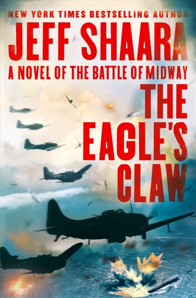 The eagle's claw : a novel of the Battle of Midway / Jeff Shaara.