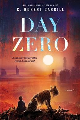 Day zero : a novel / C. Robert Cargill.