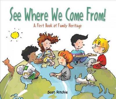 See where we come from! : a first book of family heritage / Scot Ritchie.
