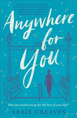 Anywhere for you : a novel / Abbie Greaves.
