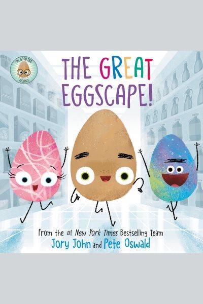 The good egg presents : the great eggscape! / Jory John.