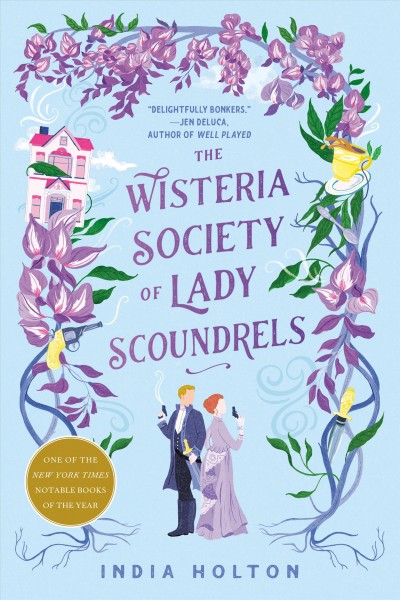 The Wisteria Society of Lady Scoundrels / India Holton.